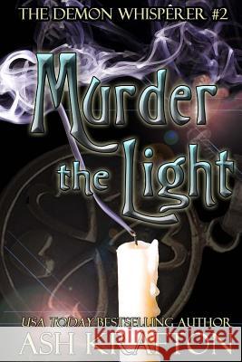 Murder The Light: The Demon Whisperer #2 Krafton, Ash 9781946120076