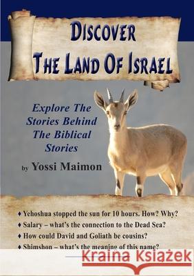 Discover The Land Of Israel: Explore The Stories Behind The Biblical Stories Yossi Maimon 9781946124678 Mazo Publishers