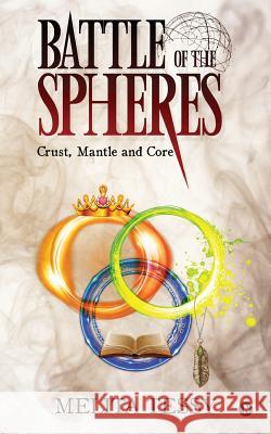 Battle of the Spheres: Crust, Mantle and Core Melita Tessy 9781946129031 Notion Press, Inc.