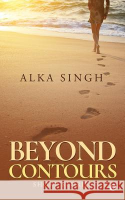 Beyond Contours: Short Stories Alka Singh 9781946129208