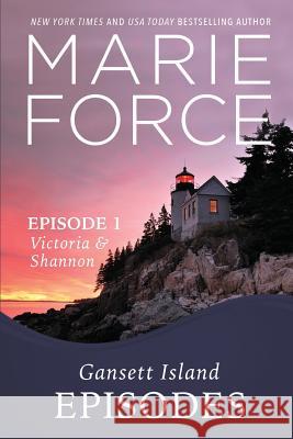 Episode 1: Victoria and Shannon Marie Force 9781946136107 Htjb, Inc. Powered by Everafter Romance