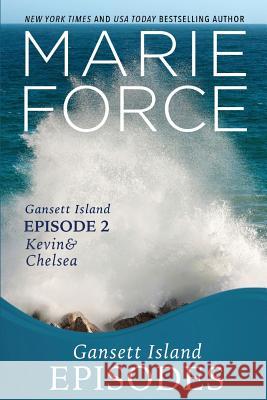 Gansett Island Episode 2: Kevin & Chelsea Marie Force 9781946136275