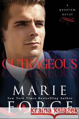 Outrageous: A Quantum Novel Marie Force 9781946136572 Htjb, Inc. Powered by Everafter Romance