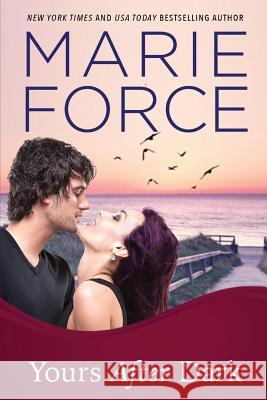 Yours After Dark Marie Force 9781946136688 Htjb, Inc. Powered by Everafter Romance