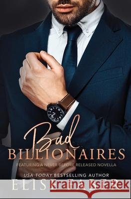 Bad Billionaires Faber, Elise 9781946140326 Elise Faber