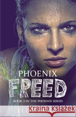 Phoenix Freed Elise Faber 9781946140487 Elise Faber