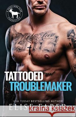 Tattooed Troublemaker Elise Faber 9781946140524 Elise Faber