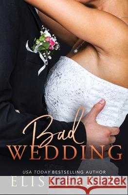 Bad Wedding Elise Faber 9781946140692 Elise Faber