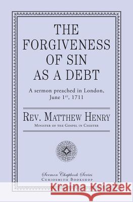 The Forgiveness of Sin As a Debt Henry, Matthew 9781946145086 Curiosmith