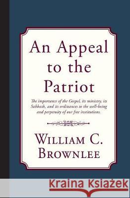 An Appeal to the Patriot William C. Brownlee 9781946145239