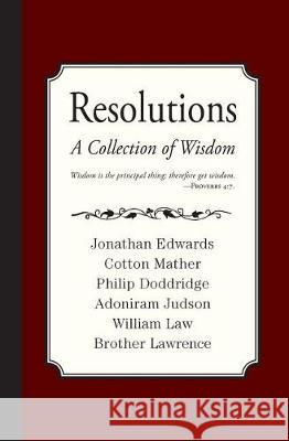 Resolutions: A Collection of Wisdom Jonathan Edwards Cotton Mather Philip Doddridge 9781946145253 Curiosmith