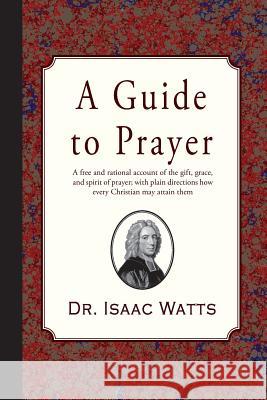 A Guide to Prayer Isaac Watts 9781946145321