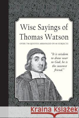 Wise Sayings of Thomas Watson Thomas Watson Charles J. Doe 9781946145390 Curiosmith