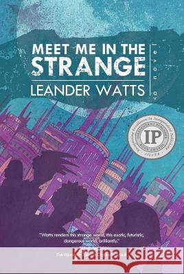 Meet Me in the Strange Leander Watts 9781946154071