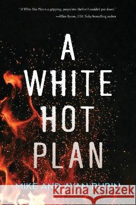 A White Hot Plan Michael H. Rubin Ayan Rubin 9781946160973 University of Louisiana