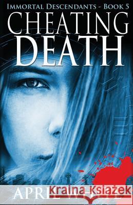 Cheating Death: The Immortal Descendants book 5 White, April 9781946161024 Corazon Entertainment