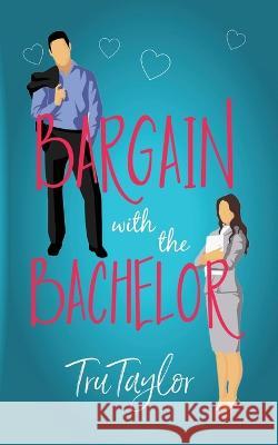 Bargain with the Bachelor Tru Taylor 9781946166302 Oxford South Press