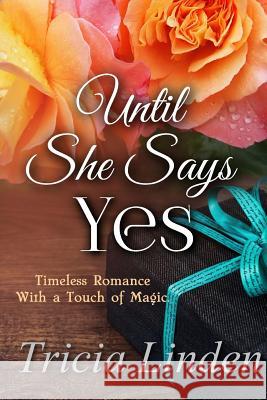 Until She Says Yes Tricia Linden 9781946177117