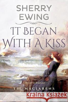 It Began With A Kiss Sherry Ewing 9781946177711
