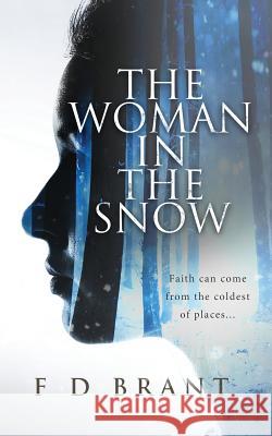 The Woman in the Snow F. D. Brant 9781946179036 F. D. Brant