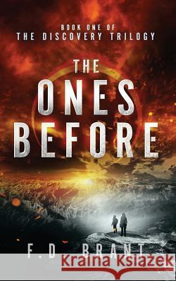 The Ones Before: Book One of the Discovery Trilogy F. D. Brant 9781946179180 F. D. Brant