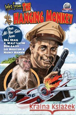Tales from the Hanging Monkey-Volume 2 Bill Craig J. Walt Layne Don Gates 9781946183217 Airship 27