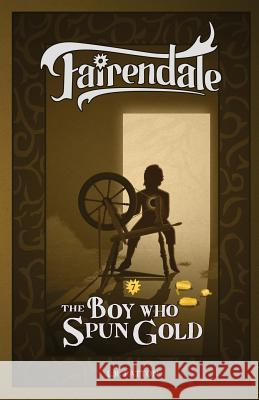The Boy Who Spun Gold L. R. Patton 9781946193131 Batlee Press