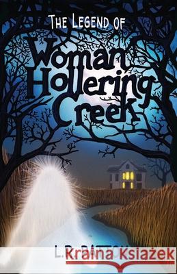 The Legend of Woman Hollering Creek L. R. Patton 9781946193636 Batlee Press