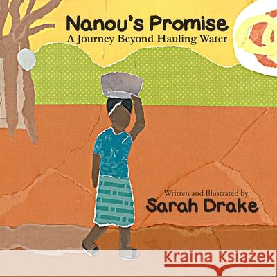 Nanou's promise: A journey beyond hauling water Sarah Drake 9781946195661 Fuzionpress