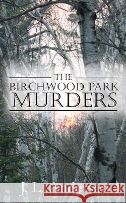 The Birchwood Park Murders J. L. Anderson 9781946195975 Fuzionpress