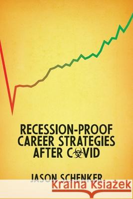 Recession-Proof Career Strategies After COVID Jason Schenker 9781946197603 Prestige Professional Publishing LLC