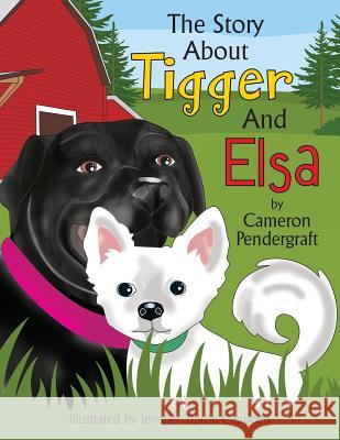 The Story About Tigger and Elsa Cameron Pendergraft Lynn Beme Jennifer Tipton Cappoen 9781946198150
