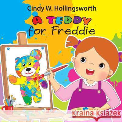 A Teddy for Freddie Cindy W Hollingsworth, Lynn Bemer Coble, Jennifer T Cappoen 9781946198167