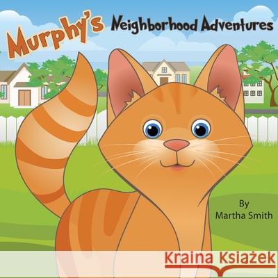 Murphy's Neighborhood Adventures Martha Smith, Jennifer Tipton Cappoen, Lynn Bemer Coble 9781946198297 PC Kids
