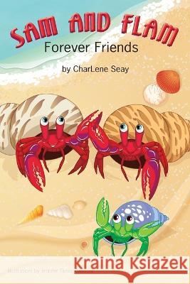 Sam and Flam--Forever Friends Charlene Seay, Jennifer Tipton Cappoen, Lynn Bemer Coble 9781946198310 Paws and Claws Publishing, LLC