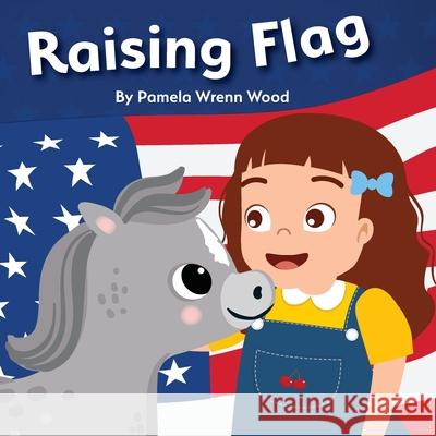 Raising Flag Pamela Wren Lynn Beme Jennifer Tipto 9781946198389 PC Books