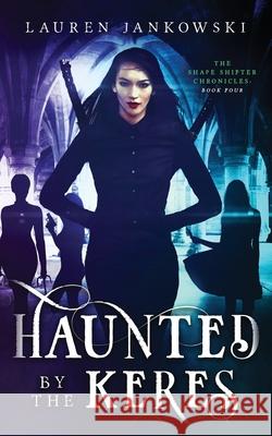 Haunted by the Keres Lauren Jankowski Najla Qamber Rose Anne Roper 9781946202475