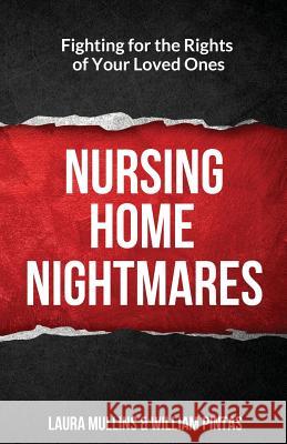 Nursing Home Nightmares: Fighting for the Rights of Your Loved Ones Pintas, William 9781946203458 Expert Press