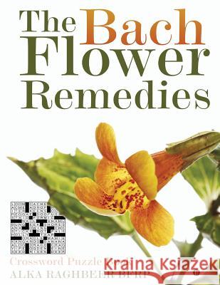 The Bach Flower Remedies: Crossword Puzzle Book Alka Raghbee 9781946204431 Notion Press, Inc.