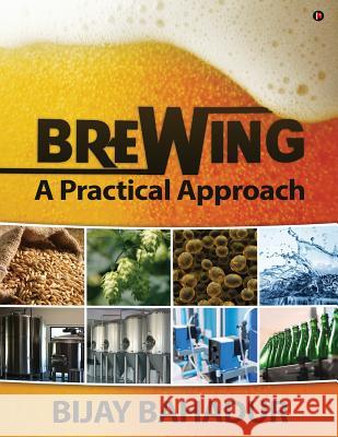 Brewing - A Practical Approach Bijay Bahadur 9781946204769