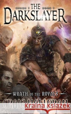 The Darkslayer: Wrath of the Royals - Book 1 Craig Halloran 9781946218285 Two-Ten Book Press