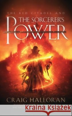 The Red Citadel and the Sorcerer's Power Craig Halloran 9781946218506 Two-Ten Book Press