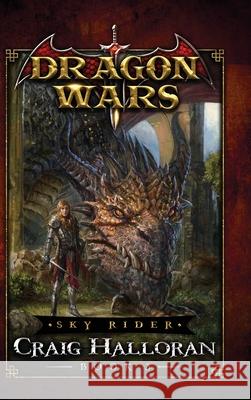 Sky Rider: Dragon Wars - Book 3 Craig Halloran 9781946218711 Two-Ten Book Press