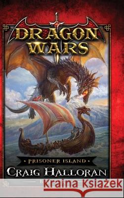 Prisoner Island: Dragon Wars - Book 9 Craig Halloran 9781946218834 Two-Ten Book Press