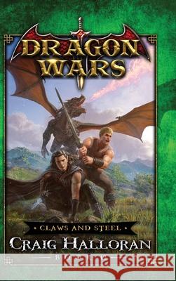 Claws and Steel: Dragon Wars - Book 12 Craig Halloran 9781946218919 Two-Ten Book Press