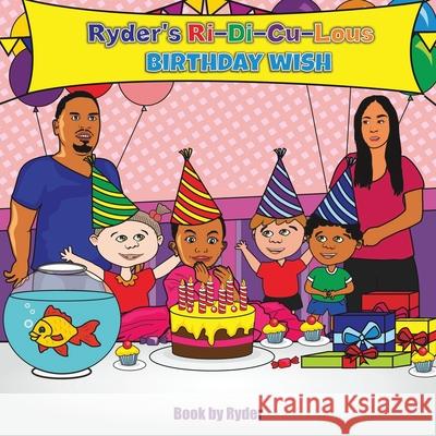 Ryder's Ri-Di-Cu-Lous Birthday Wish Ryder Smith 9781946221469