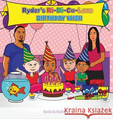 Ryder's Ri-Di-Cu-Lous Birthday Wish Ryder Smith 9781946221476