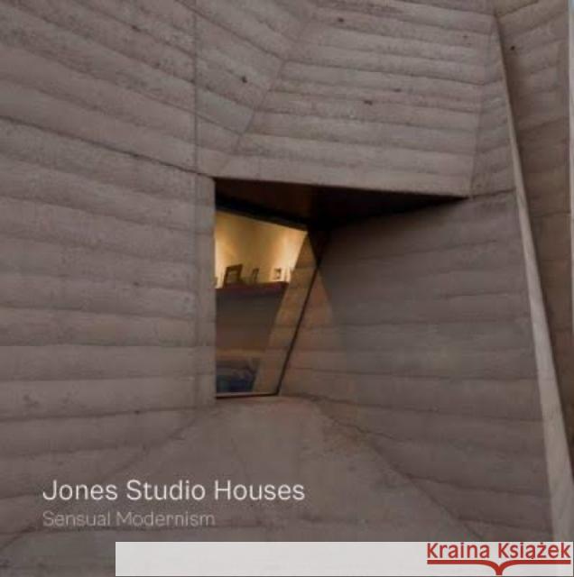 Jones Studio Houses: Sensual Modernism Aaron Betsky Vladimir Belogolovsky Oscar Riera Ojeda 9781946226440