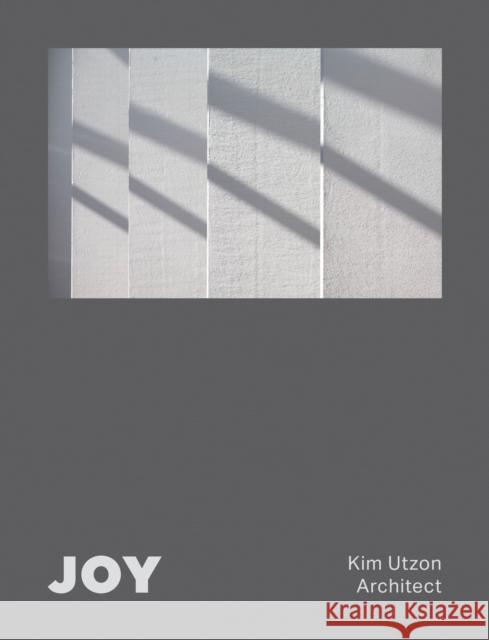 JOY: Kim Utzon Architect Aaron Betsky 9781946226600 Oscar Riera Ojeda Publishers Limited