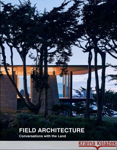 Field Architecture: Conversations with the Land Juhani Pallasmaa 9781946226617